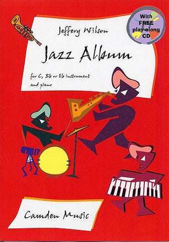 Jeffery Wilson: Jazz Album for C,Bb or Eb Instruments and Piano
