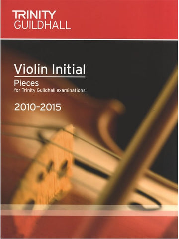 Trinity Guildhall - Violin Pieces 2010-2015 - Initial - Violin + Piano