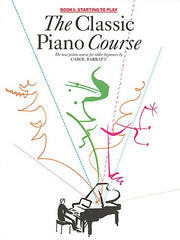 The Classic Piano Course: Book 1 - Starting To Play