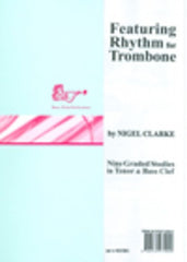 Nigel Clarke: Featuring Rhythm (Trombone Bass + Tenor Clef)
