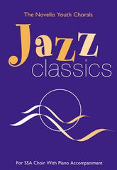 The Novello Youth Chorals: Jazz Classics  (SSA)