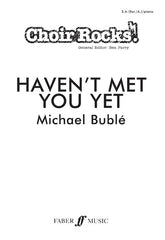 Choir Rocks! Michael Buble: Haven't Met You Yet - SA (with Optional Baritone/Alto) + Piano