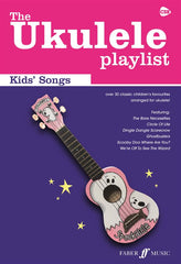 The Ukulele Playlist: Kid's Songs - Chord Songbook
