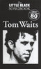 The Little Black Songbook: Tom Waits - Lyrics + Chords