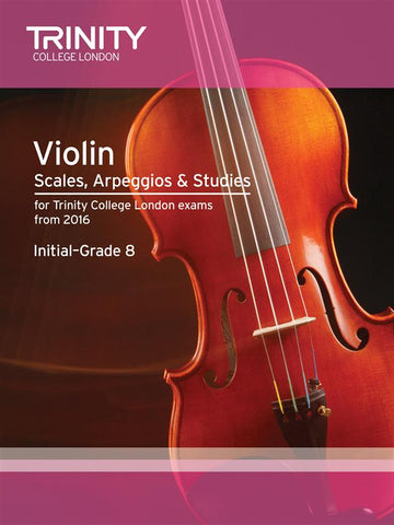 Trinity Violin Scales, Arpeggios + Studies: Initial - Grade 8 from 2016